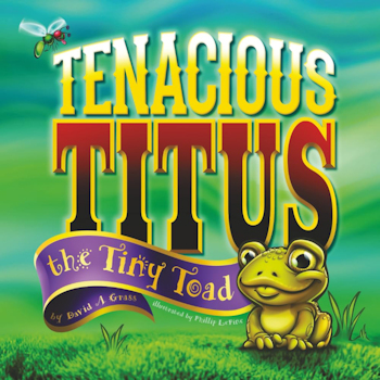 Tenacious Titus, the Tiny Toad